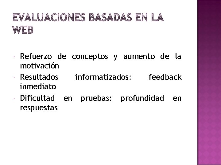  Refuerzo de conceptos y aumento de la motivación Resultados informatizados: feedback inmediato Dificultad