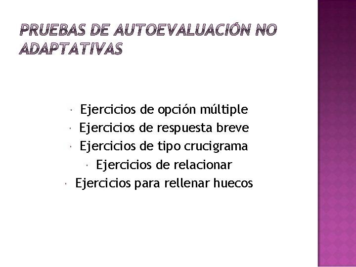 Ejercicios de opción múltiple Ejercicios de respuesta breve Ejercicios de tipo crucigrama Ejercicios de