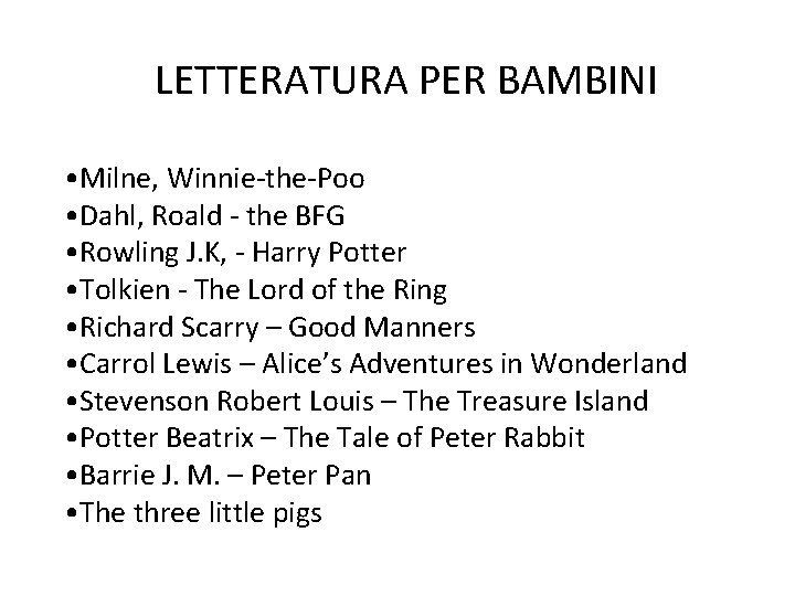 LETTERATURA PER BAMBINI • Milne, Winnie-the-Poo • Dahl, Roald - the BFG • Rowling