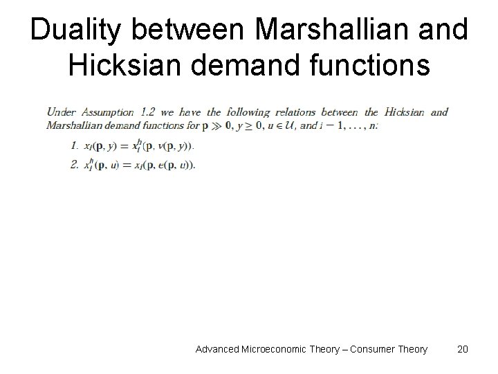 Duality between Marshallian and Hicksian demand functions Advanced Microeconomic Theory – Consumer Theory 20