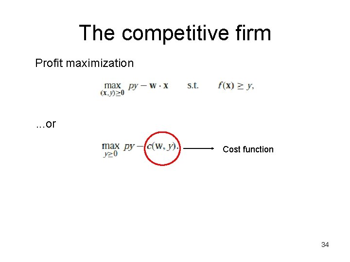 The competitive firm Profit maximization . . . or Cost function 34 The competitive firm Profit maximization . . . or Cost function 34