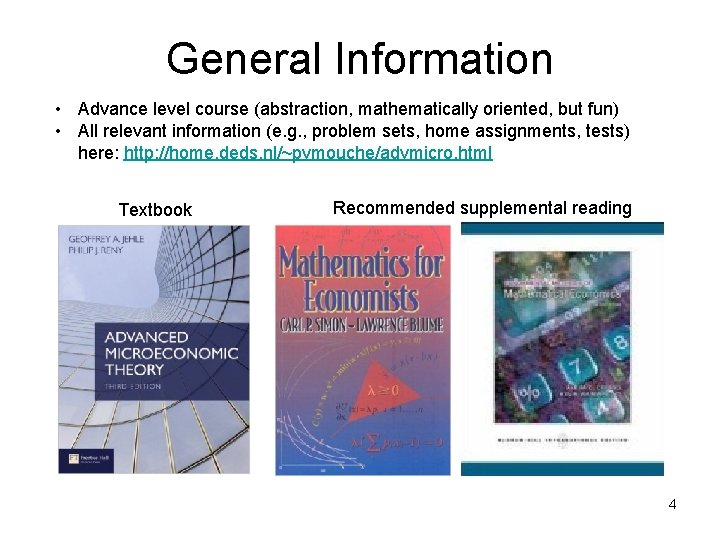 General Information • Advance level course (abstraction, mathematically oriented, but fun) • All relevant