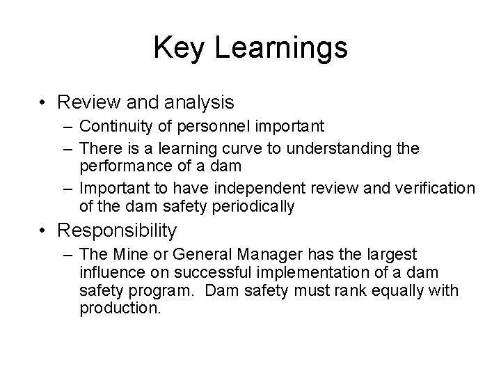 Key Learnings • Review and analysis – Continuity of personnel important – There is
