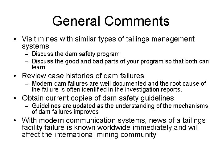 General Comments • Visit mines with similar types of tailings management systems – Discuss