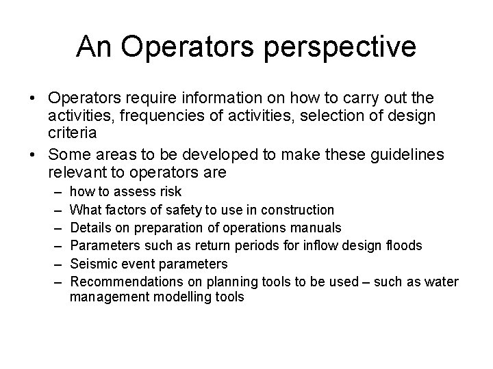 An Operators perspective • Operators require information on how to carry out the activities,