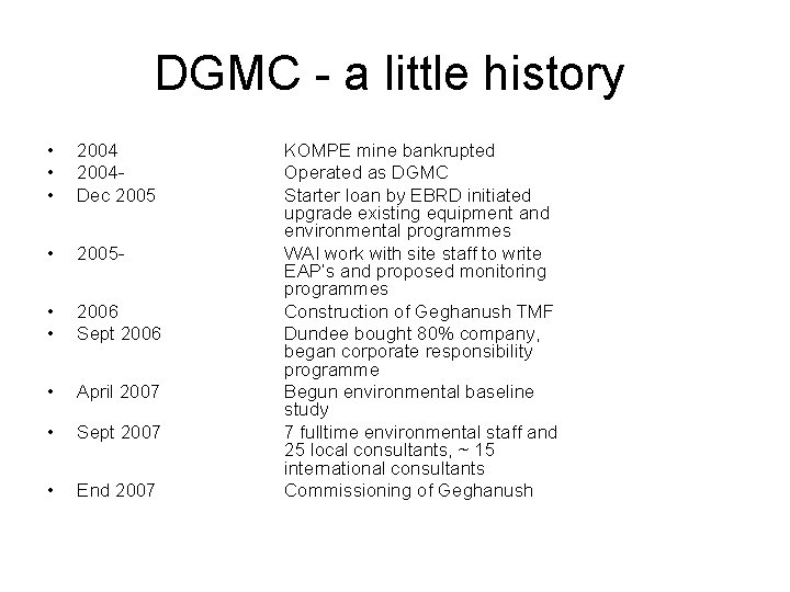 DGMC - a little history • • • 2004 Dec 2005 • 2005 -