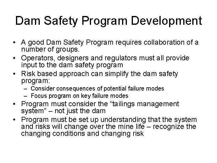 Dam Safety Program Development • A good Dam Safety Program requires collaboration of a