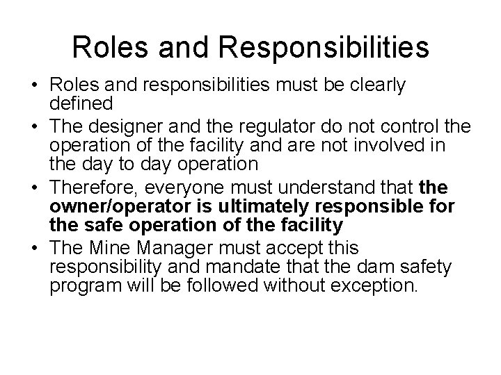 Roles and Responsibilities • Roles and responsibilities must be clearly defined • The designer