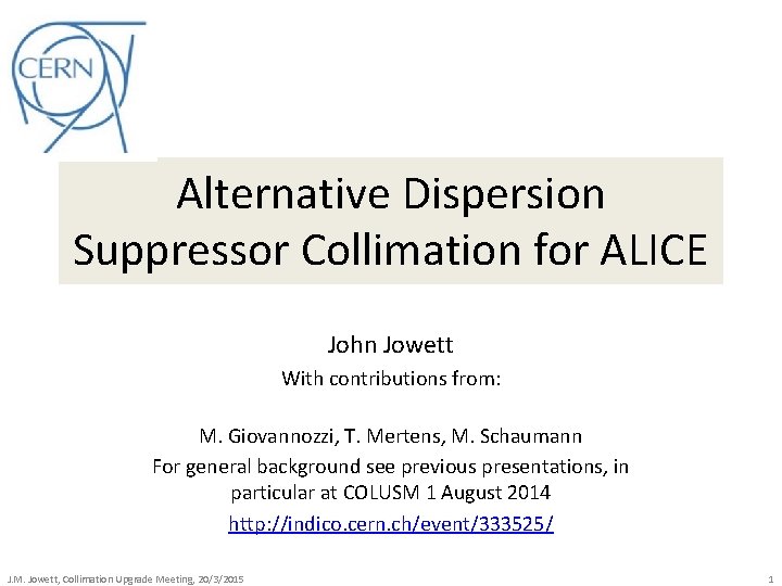 Alternative Dispersion Suppressor Collimation for ALICE John Jowett With contributions from: M. Giovannozzi, T.