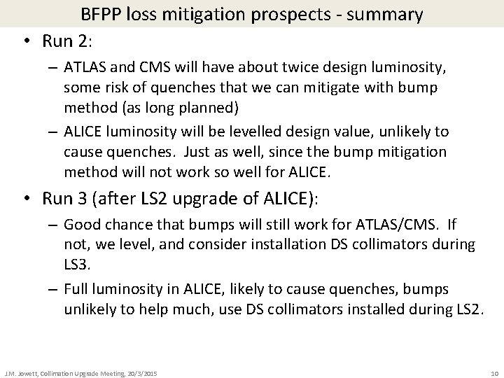 BFPP loss mitigation prospects - summary • Run 2: – ATLAS and CMS will