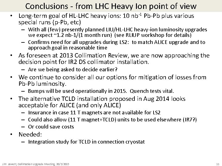 Conclusions - from LHC Heavy Ion point of view • Long-term goal of HL-LHC