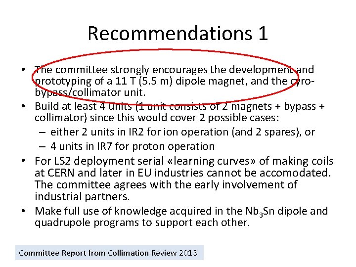 Recommendations 1 • The committee strongly encourages the development and prototyping of a 11