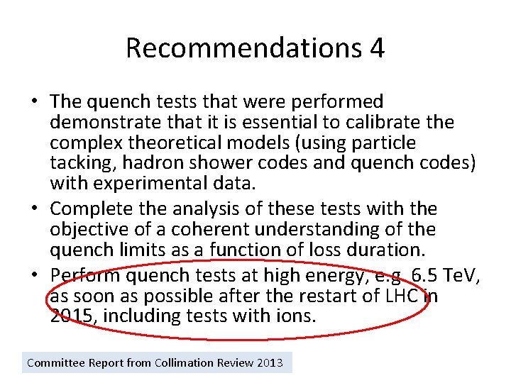 Recommendations 4 • The quench tests that were performed demonstrate that it is essential