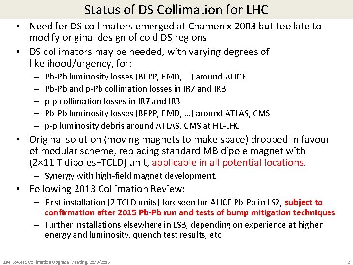 Status of DS Collimation for LHC • Need for DS collimators emerged at Chamonix
