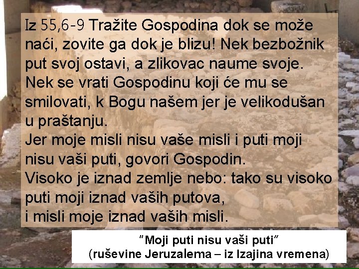 Iz 55, 6 -9 Tražite Gospodina dok se može naći, zovite ga dok je