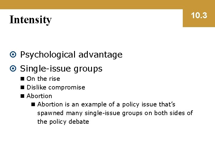 Intensity 10. 3 Psychological advantage Single-issue groups n On the rise n Dislike compromise