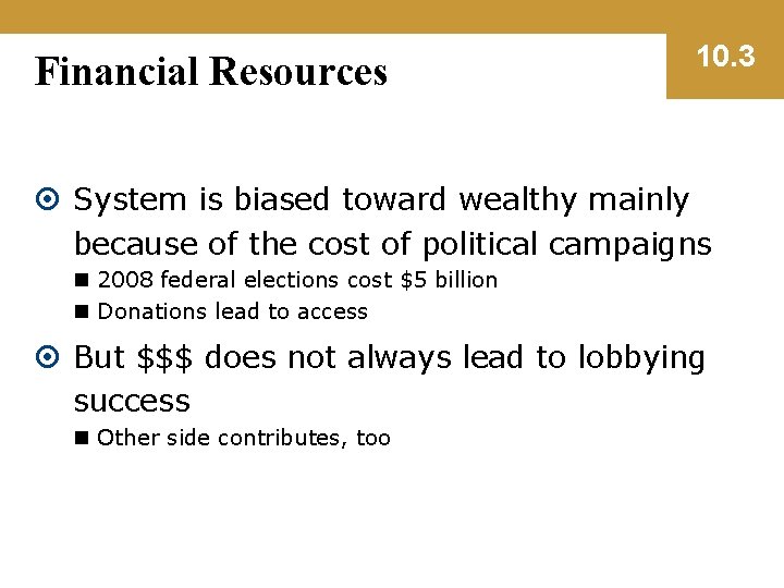 Financial Resources 10. 3 System is biased toward wealthy mainly because of the cost