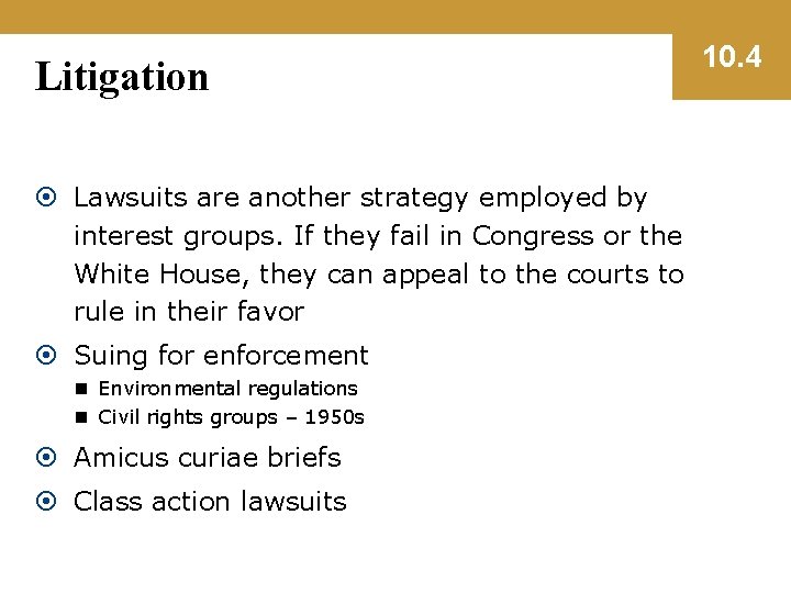 Litigation Lawsuits are another strategy employed by interest groups. If they fail in Congress