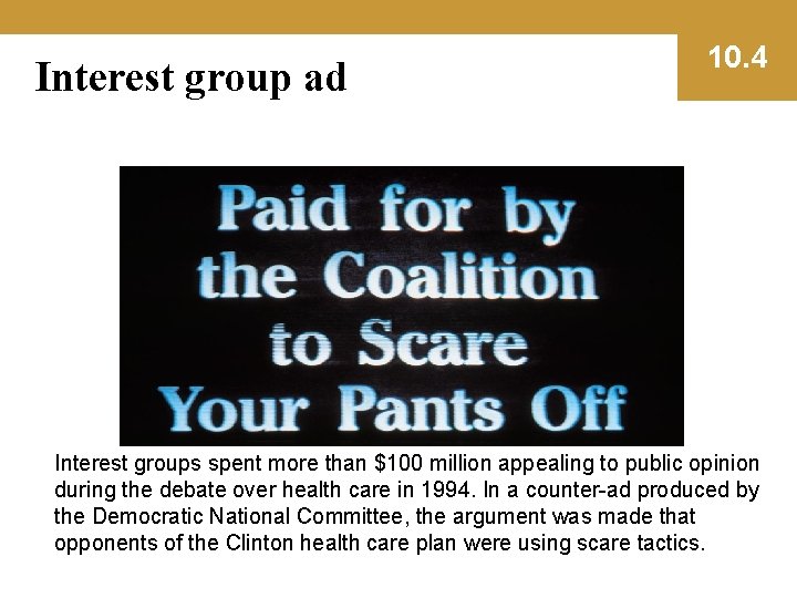 Interest group ad 10. 4 Interest groups spent more than $100 million appealing to