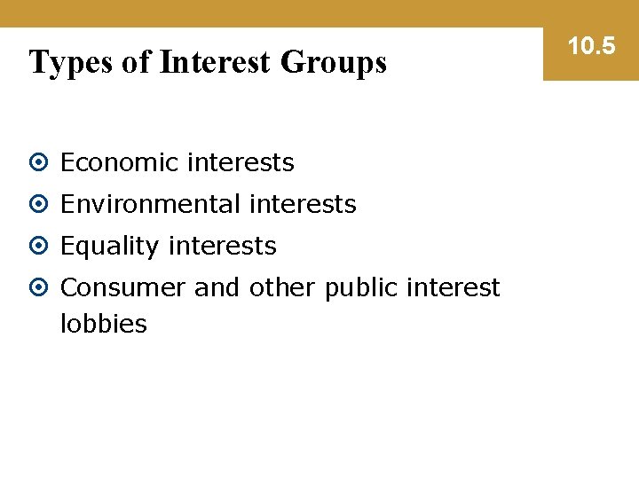 Types of Interest Groups Economic interests Environmental interests Equality interests Consumer and other public