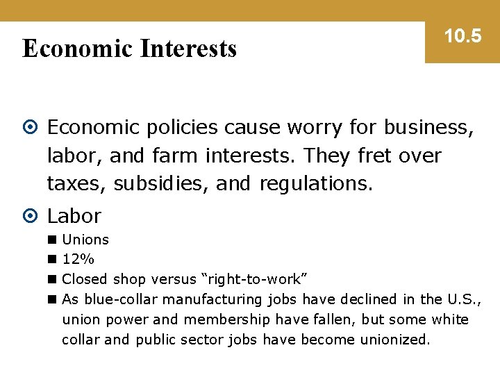 Economic Interests 10. 5 Economic policies cause worry for business, labor, and farm interests.