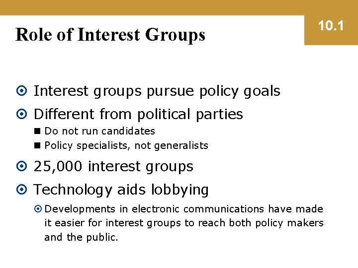 Role of Interest Groups 10. 1 Interest groups pursue policy goals Different from political