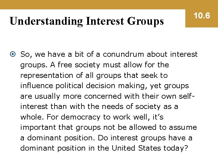Understanding Interest Groups 10. 6 So, we have a bit of a conundrum about
