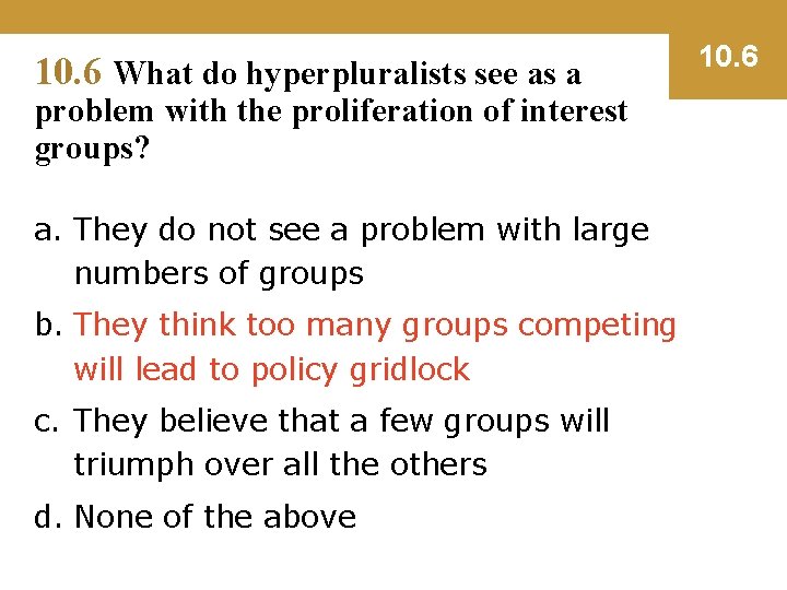 10. 6 What do hyperpluralists see as a problem with the proliferation of interest