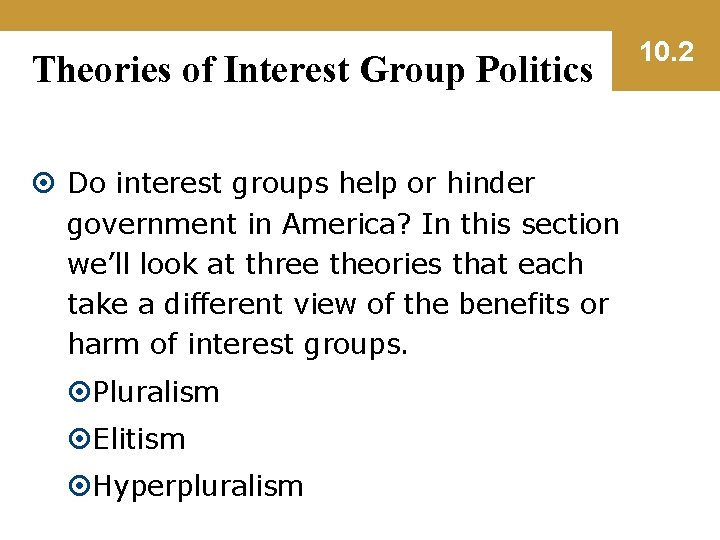 Theories of Interest Group Politics Do interest groups help or hinder government in America?