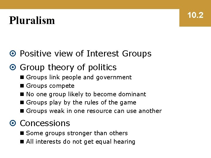 Pluralism Positive view of Interest Groups Group theory of politics n n n Groups