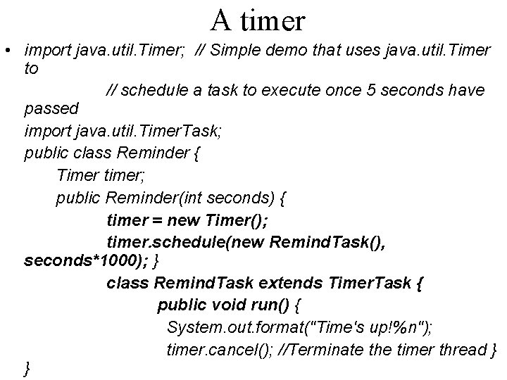 A timer • import java. util. Timer; // Simple demo that uses java. util.
