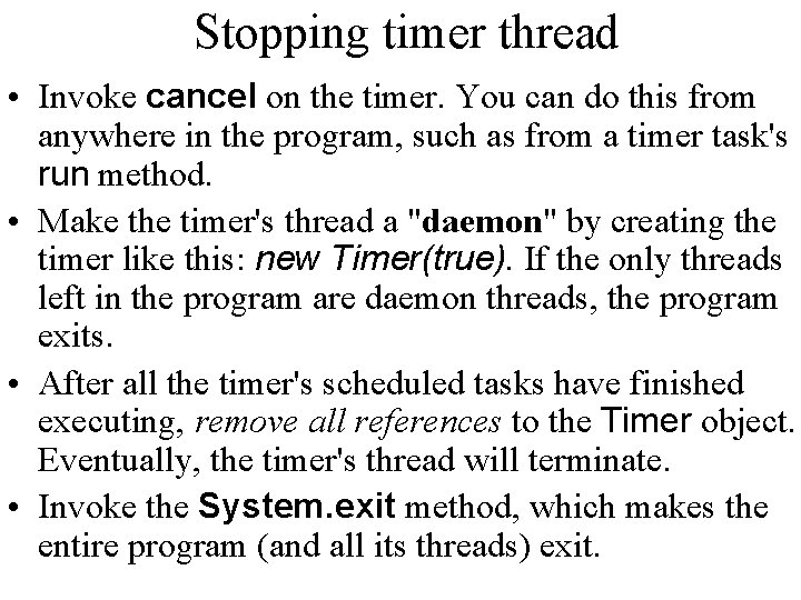 Stopping timer thread • Invoke cancel on the timer. You can do this from