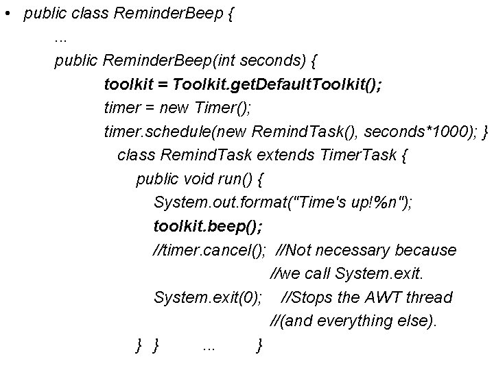  • public class Reminder. Beep {. . . public Reminder. Beep(int seconds) {