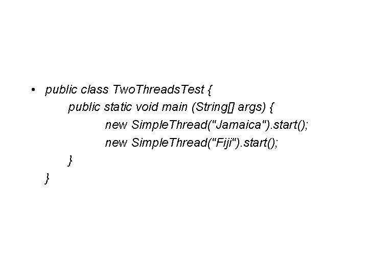  • public class Two. Threads. Test { public static void main (String[] args)