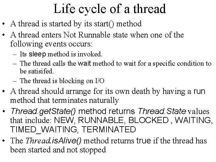 Life cycle of a thread • A thread is started by its start() method