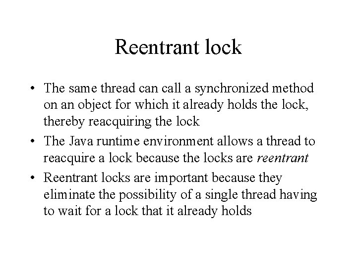 Reentrant lock • The same thread can call a synchronized method on an object