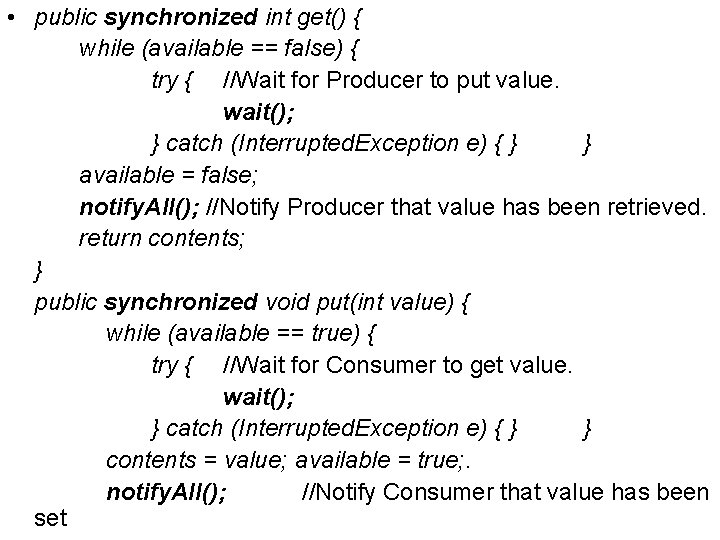  • public synchronized int get() { while (available == false) { try {