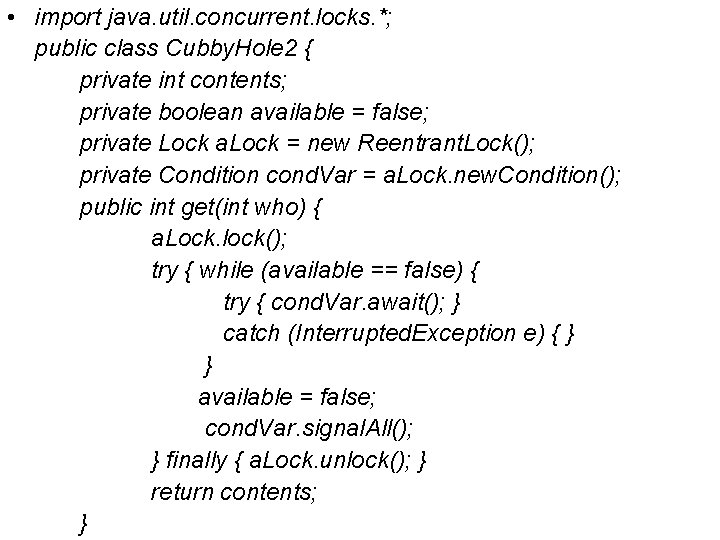  • import java. util. concurrent. locks. *; public class Cubby. Hole 2 {