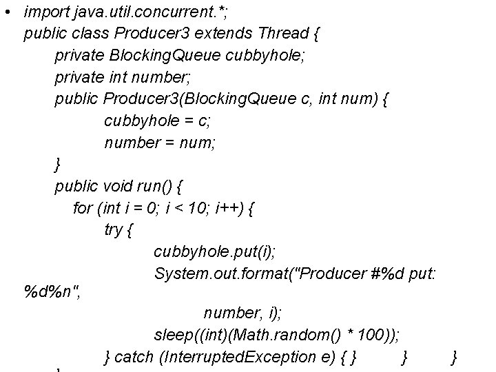  • import java. util. concurrent. *; public class Producer 3 extends Thread {