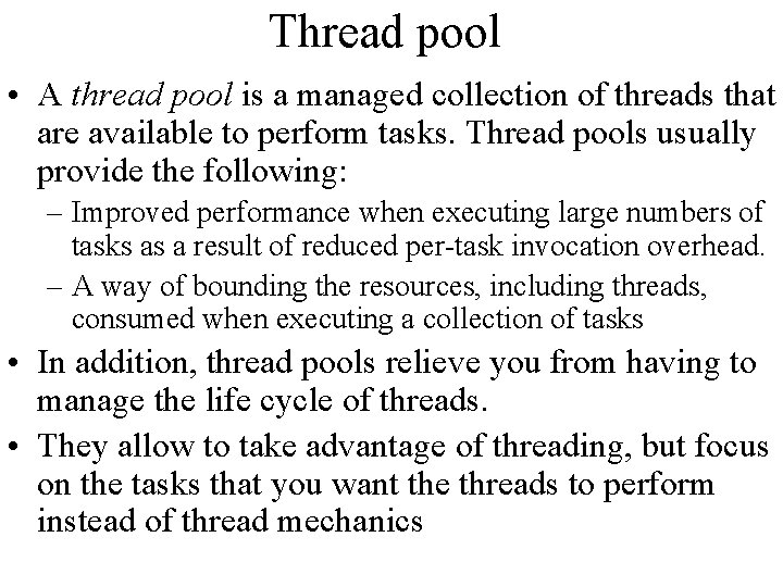 Thread pool • A thread pool is a managed collection of threads that are