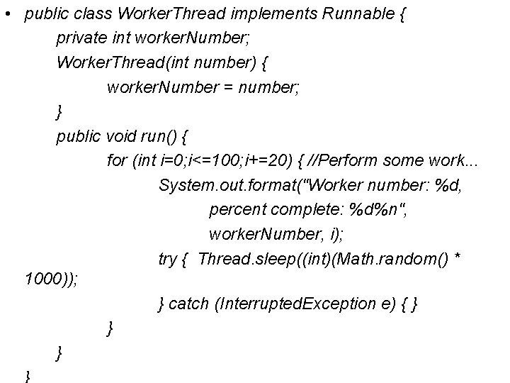  • public class Worker. Thread implements Runnable { private int worker. Number; Worker.