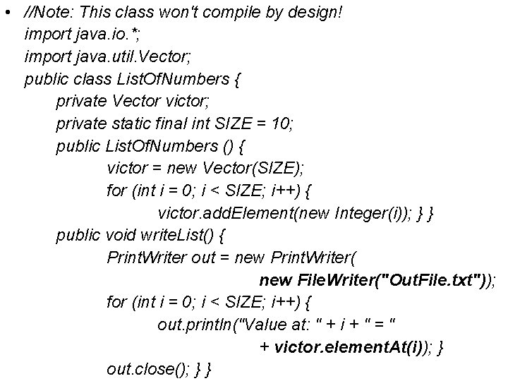  • //Note: This class won't compile by design! import java. io. *; import