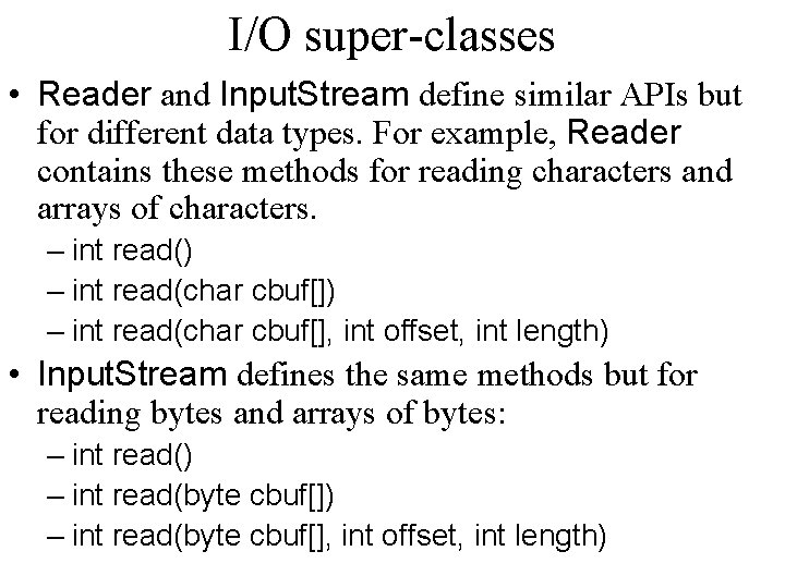 I/O super-classes • Reader and Input. Stream define similar APIs but for different data