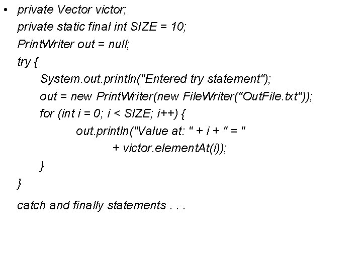  • private Vector victor; private static final int SIZE = 10; Print. Writer