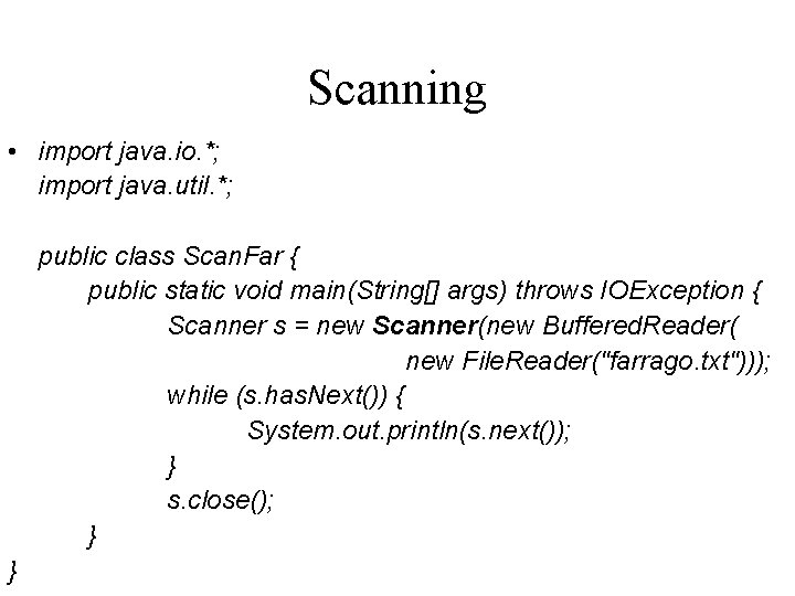 Scanning • import java. io. *; import java. util. *; public class Scan. Far