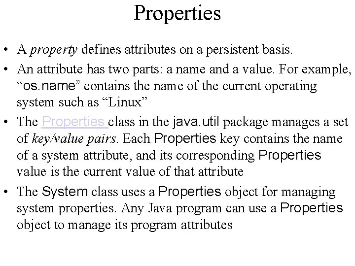 Properties • A property defines attributes on a persistent basis. • An attribute has