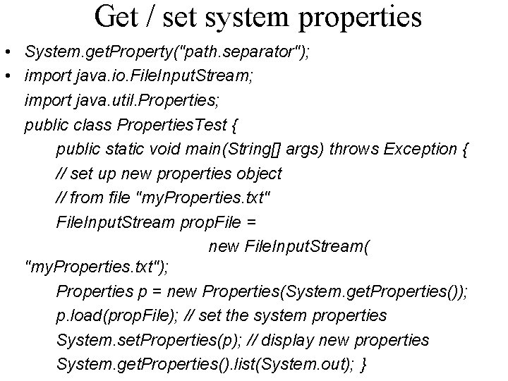 Get / set system properties • System. get. Property("path. separator"); • import java. io.