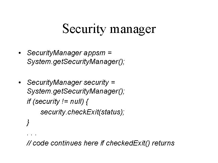 Security manager • Security. Manager appsm = System. get. Security. Manager(); • Security. Manager