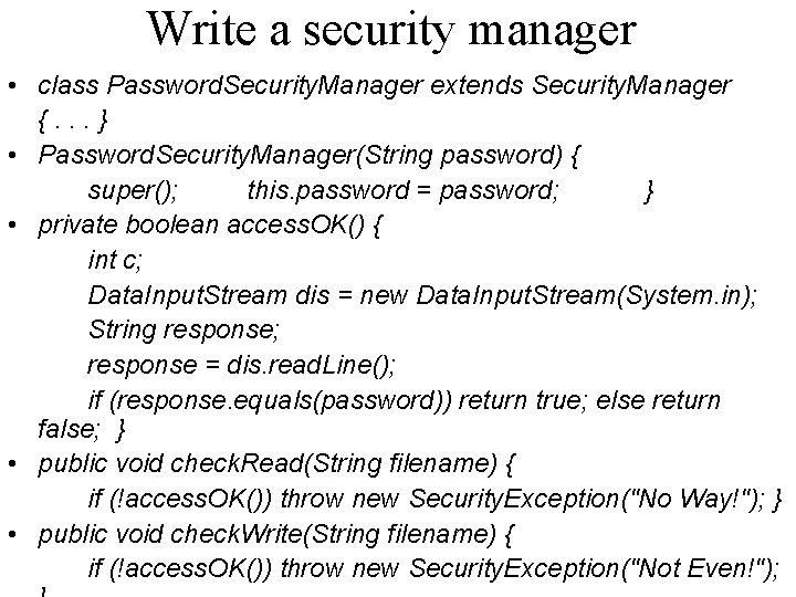 Write a security manager • class Password. Security. Manager extends Security. Manager {. .