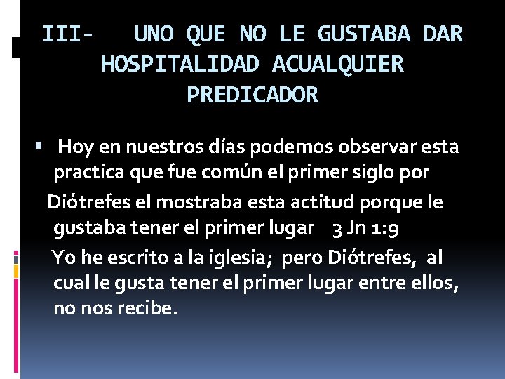 III- UNO QUE NO LE GUSTABA DAR HOSPITALIDAD ACUALQUIER PREDICADOR Hoy en nuestros días